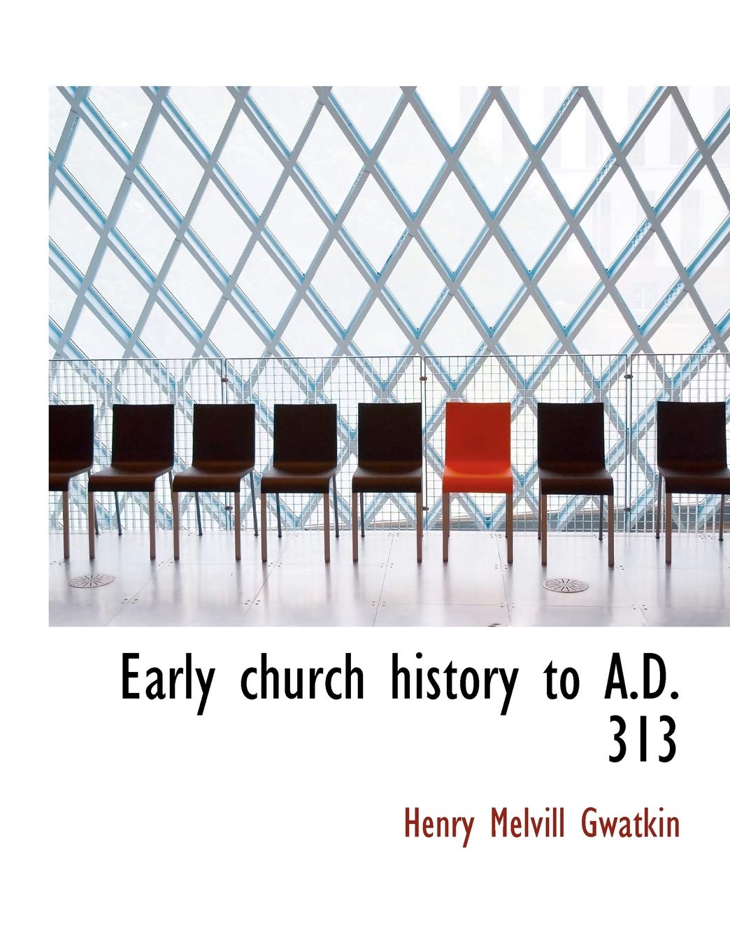 Early Church History to A.D. 313 Contemporary literature
