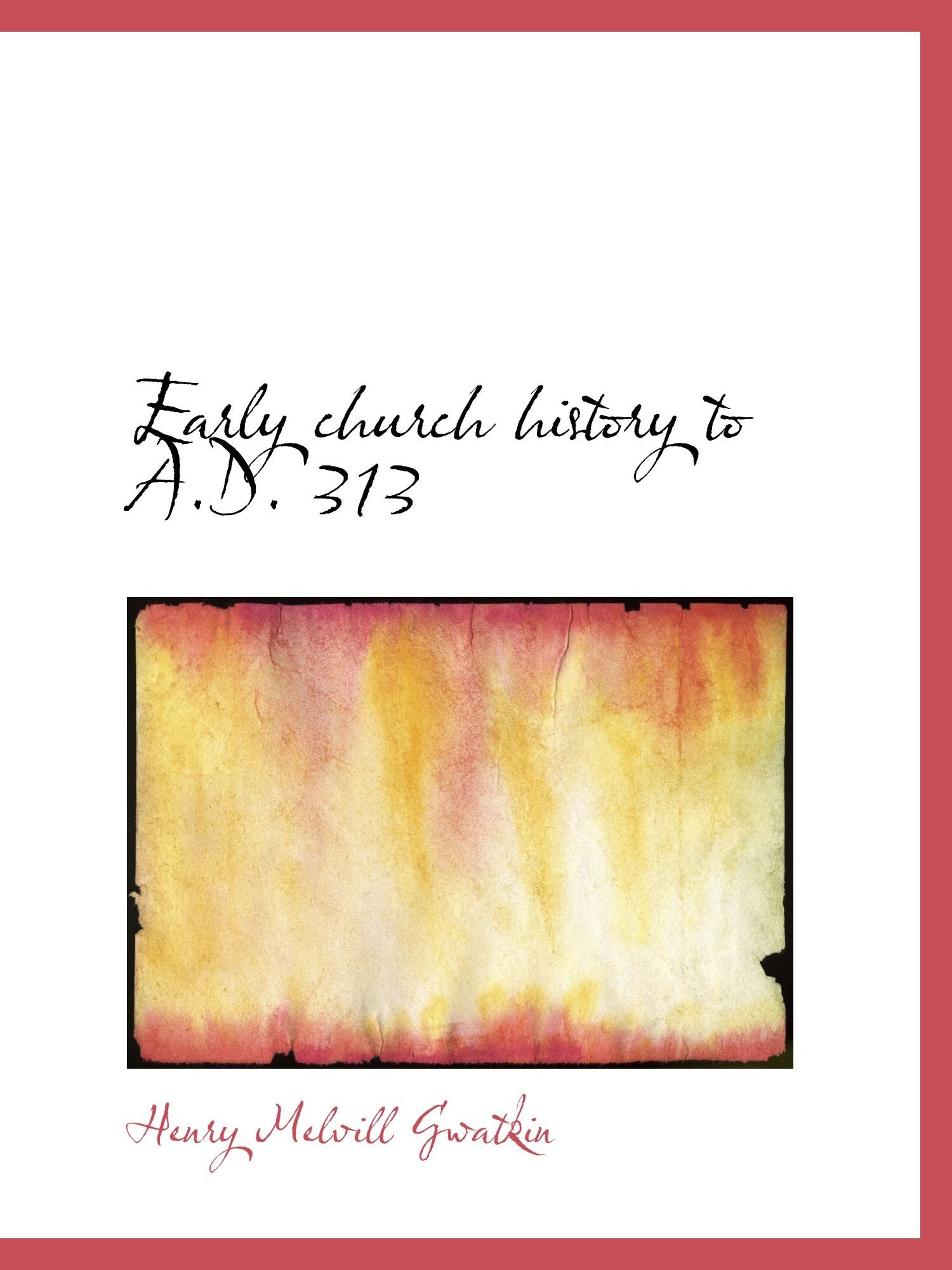 Early church history to A.D. 313 Politics & History