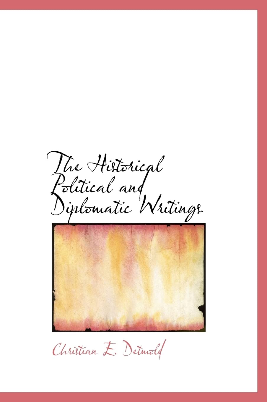 The Historical Political and Diplomatic Writings Politics & History