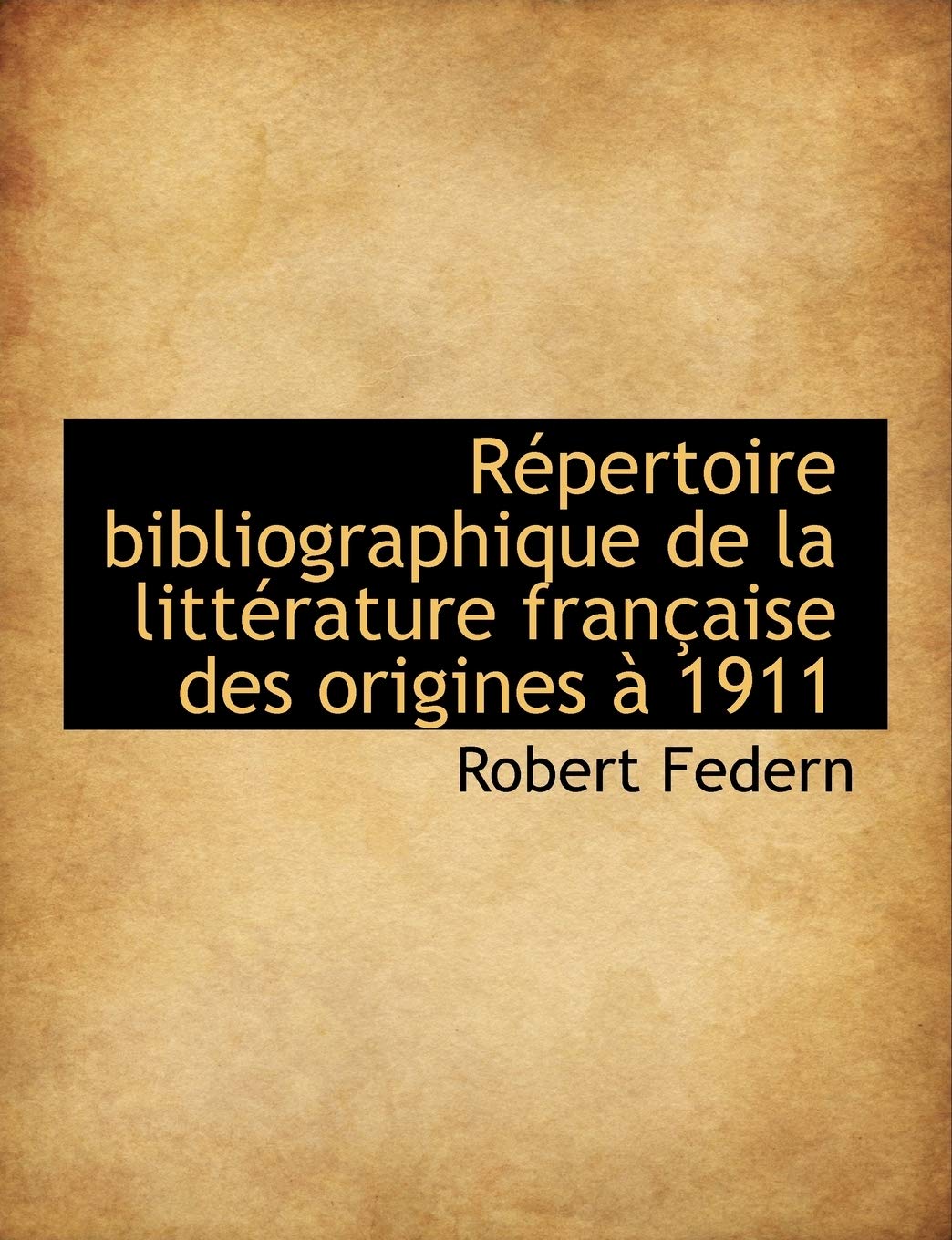 Repertoire Bibliographique de La Litterature Francaise Des Origines a 1911 book