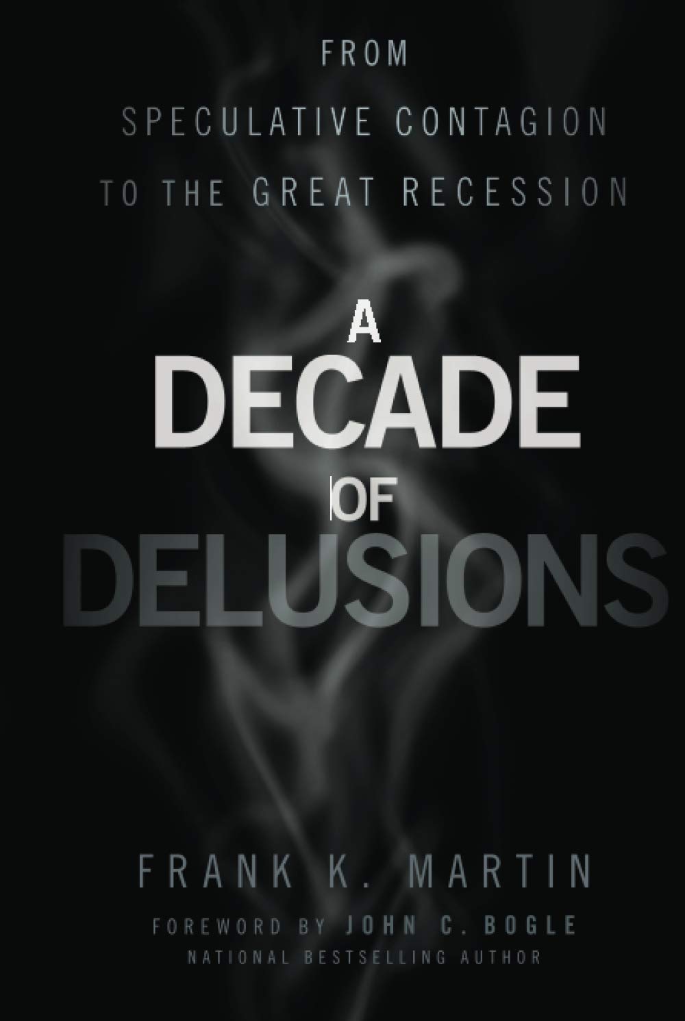 A Decade of Delusions: From Speculative Contagion to the Great Recession Law