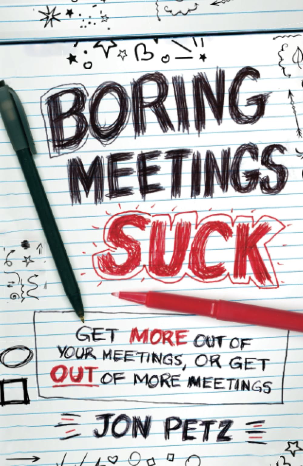 Boring Meetings Suck: Get More Out of Your Meetings, or Get Out of More Meetings Law