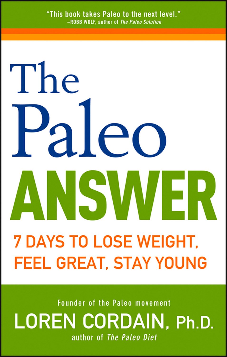 The Paleo Answer: 7 Days to Lose Weight, Feel Great, Stay Young Health, Nutrition & Fitness