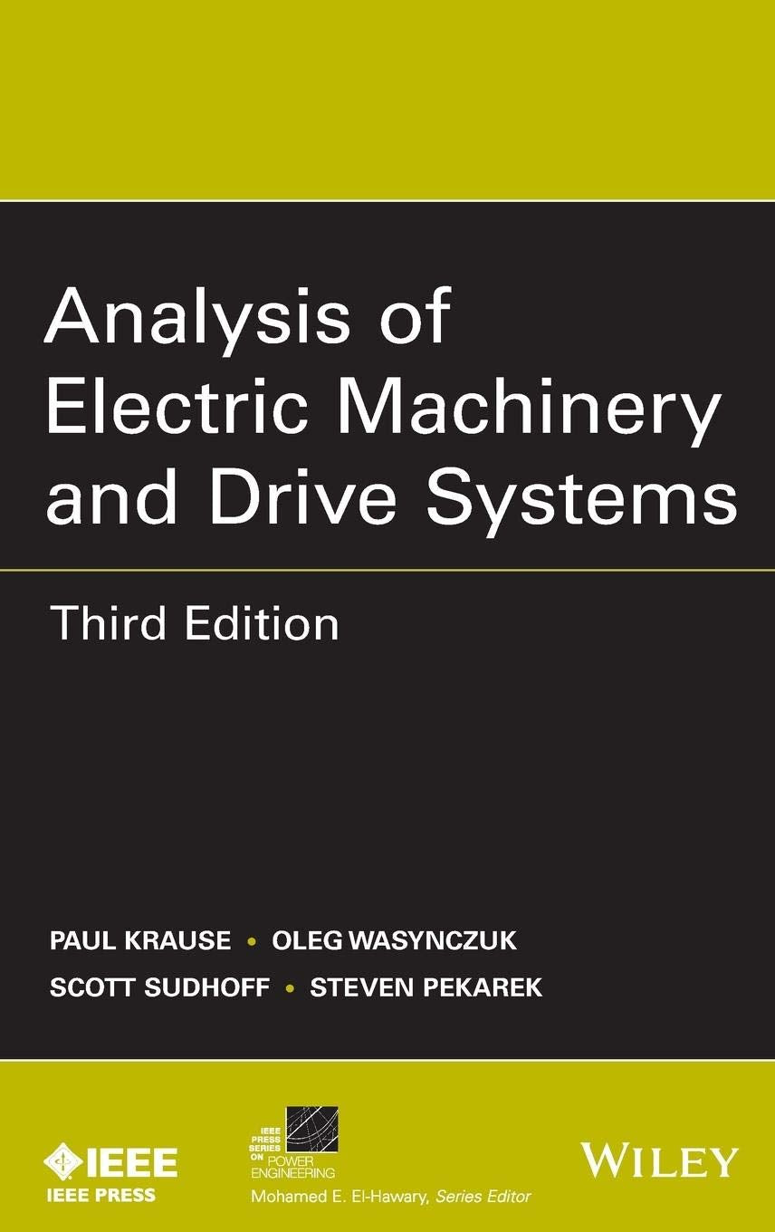 Analysis of Electric Machinery and Drive Systems (IEEE Press Series on Power and Energy Systems) Business & Technology
