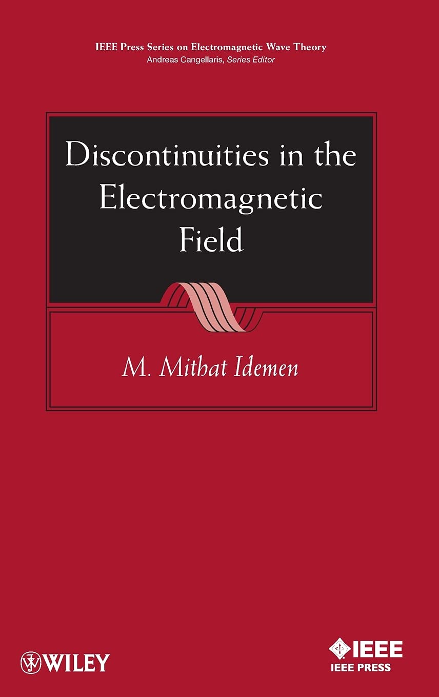 Discontinuities in the Electromagnetic Field (IEEE Press Series on Electromagnetic Wave Theory, Band 40) Business & Technology