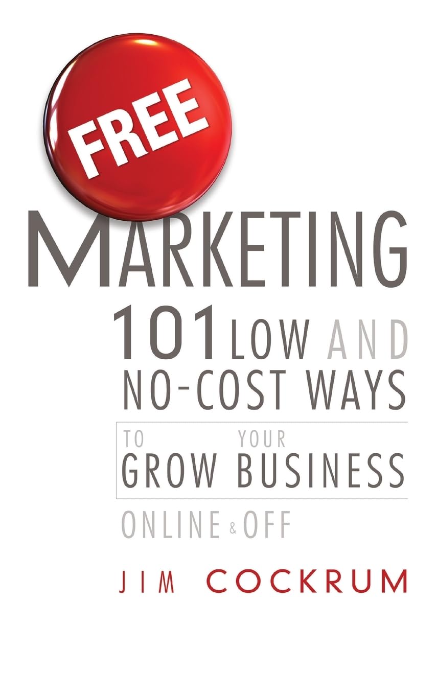 Free Marketing: 101 Low and No-Cost Ways to Grow Your Business, Online and Off Law