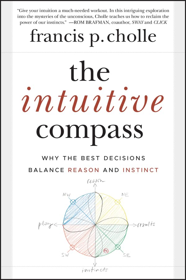 The Intuitive Compass: Why the Best Decisions Balance Reason and Instinct book