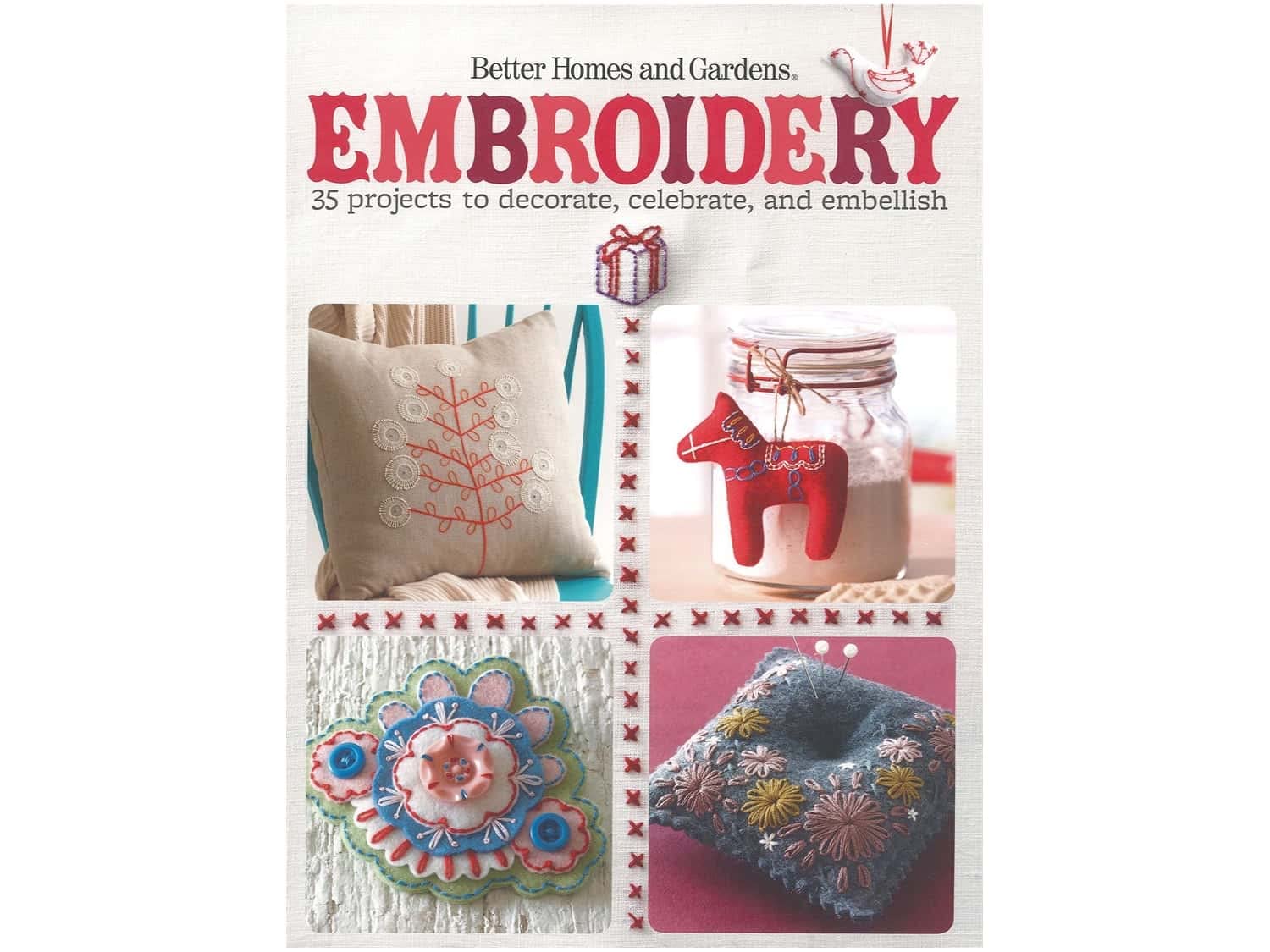 Embroidery: 35 Projects to Decorate, Celebrate, and Embellish (Better Homes and Gardens Cooking) Hobbies & Crafts