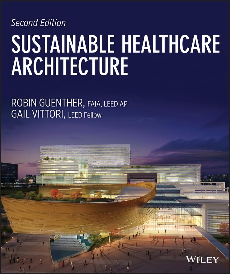 Sustainable Healthcare Architecture (Wiley Series in Sustainable Design) Medicine
