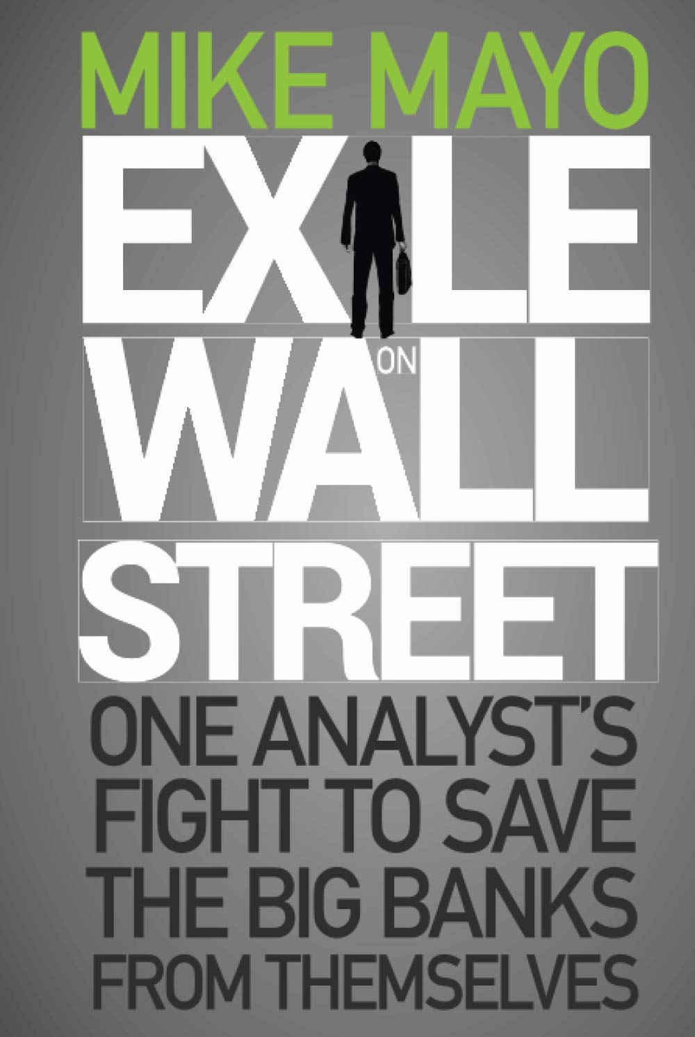 Exile on Wall Street: One Analyst's Fight to Save the Big Banks from Themselves Law