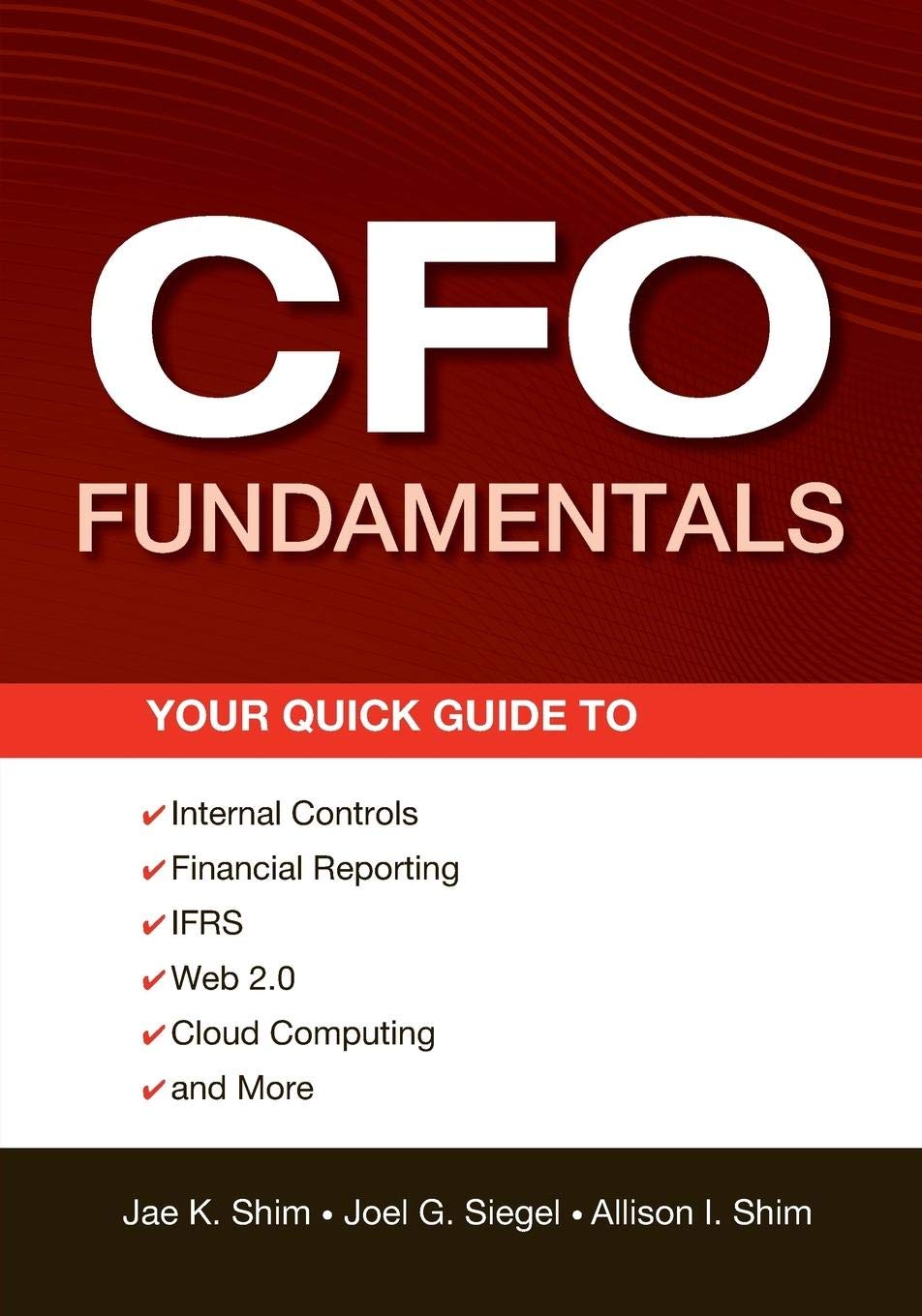 CFO Fundamentals: Your Quick Guide to Internal Controls, Financial Reporting, IFRS, Web 2.0, Cloud Computing, and More (Wiley Corporate F&A) Law