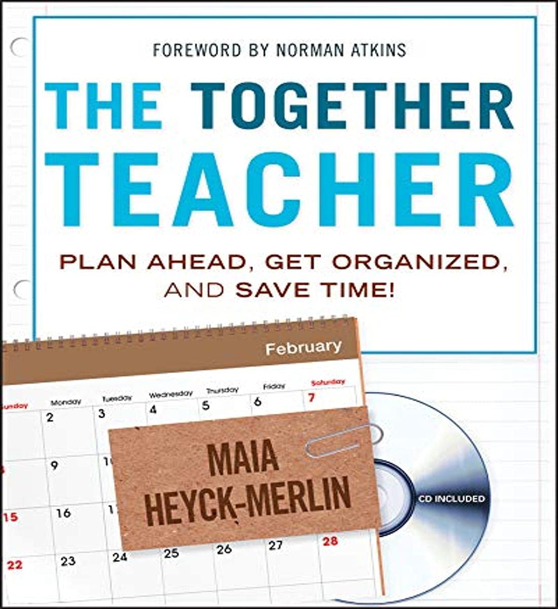 The Together Teacher: Plan Ahead, Get Organized, and Save Time! Education & Training