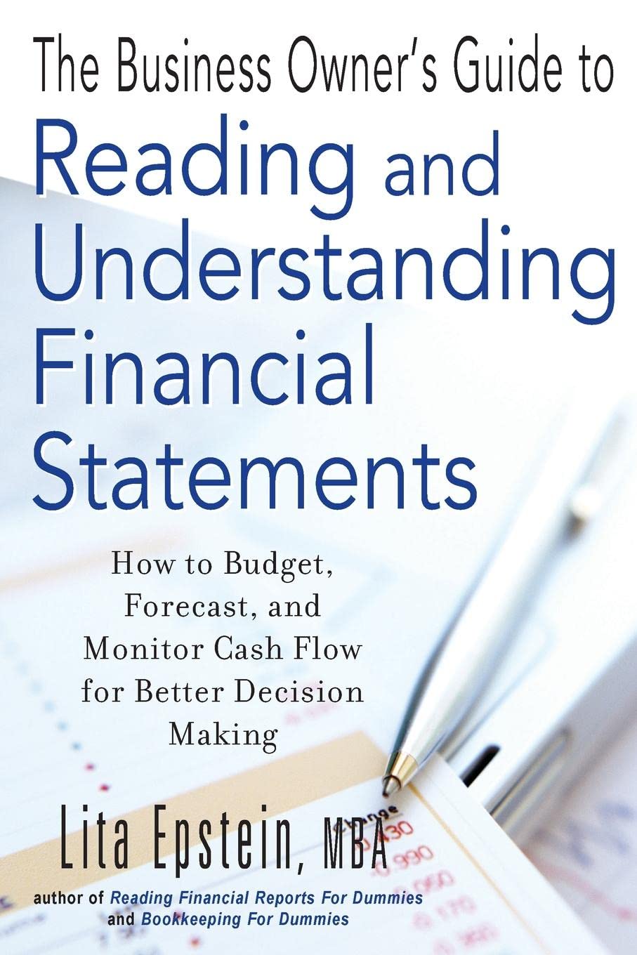 The Business Owner's Guide to Reading and Understanding Financial Statements: How to Budget, Forecast, and Monitor Cash Flow for Better Decision Making Business, Finance & Career