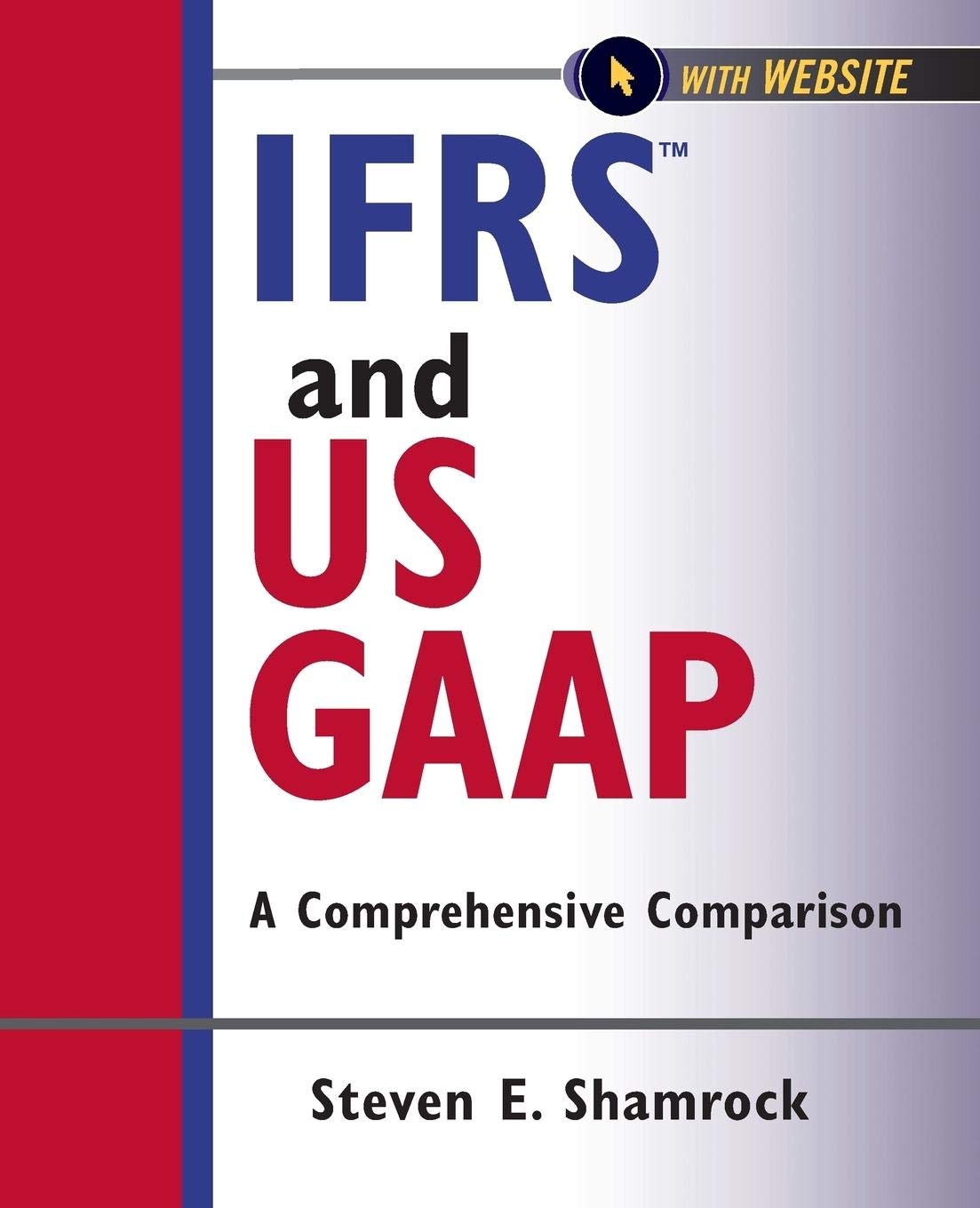 IFRS and US GAAP: A Comprehensive Comparison, with Website (Wiley Regulatory Reporting) Law