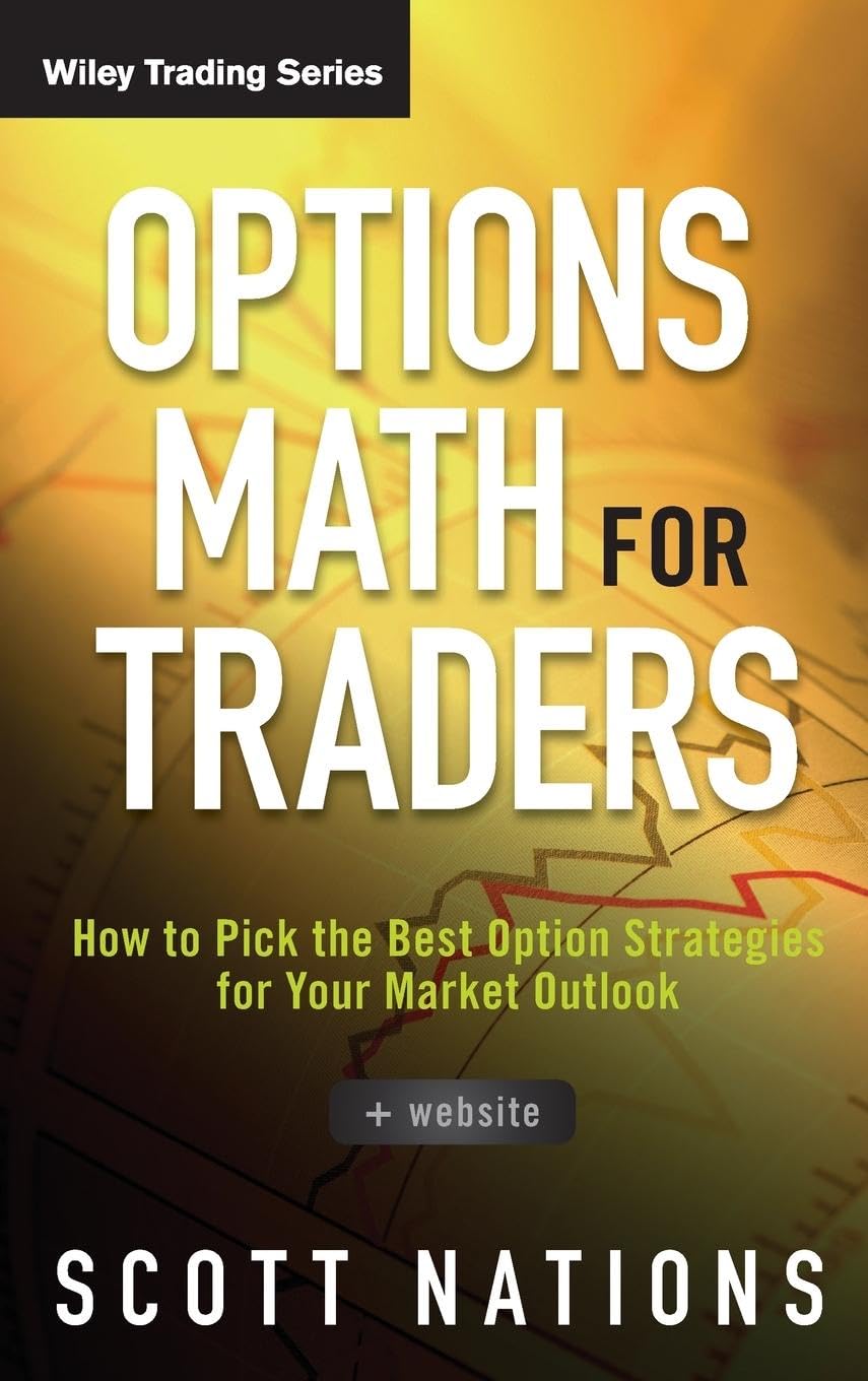 Options Math for Traders: How To Pick the Best Option Strategies for Your Market Outlook (Wiley Trading) Law