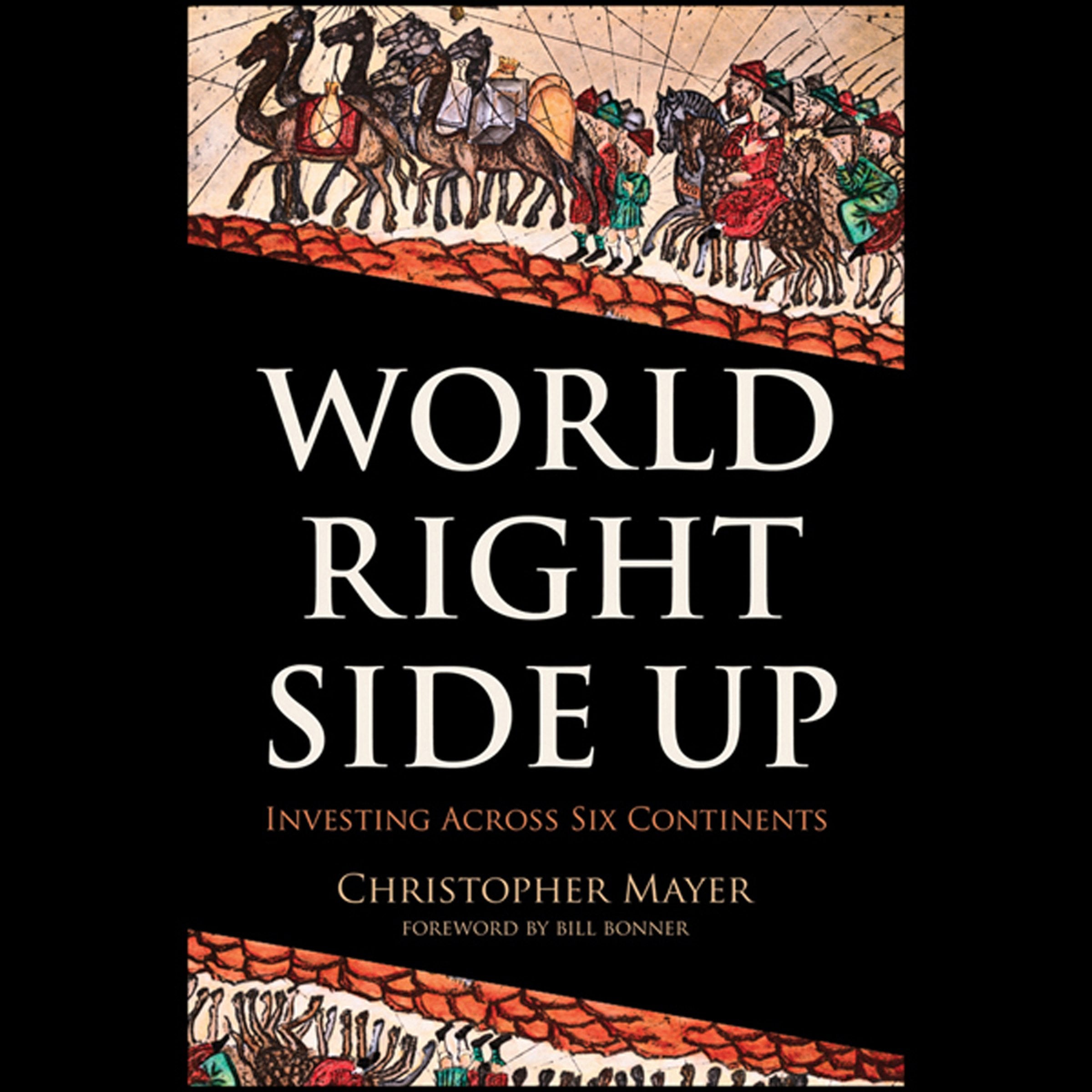 World Right Side Up: Investing Across Six Continents (Agora Series) Law
