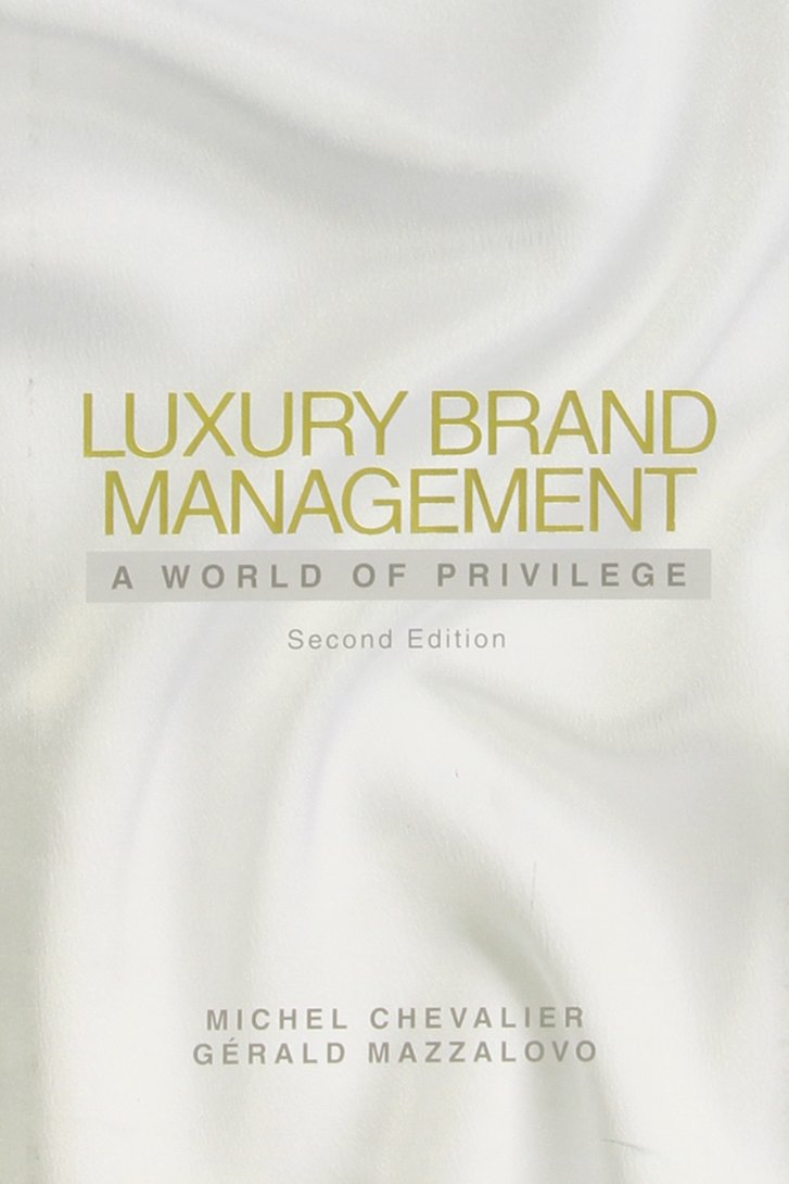 Luxury Brand Management: A World of Privilege. book