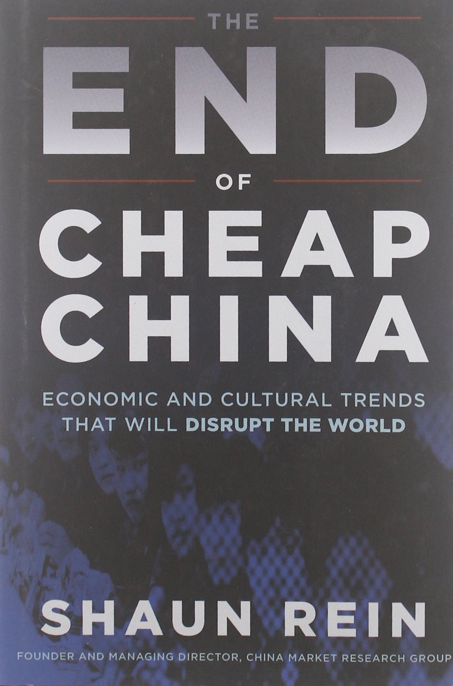 The End of Cheap China: Economic and Cultural Trends That Will Disrupt the World Business, Finance & Career