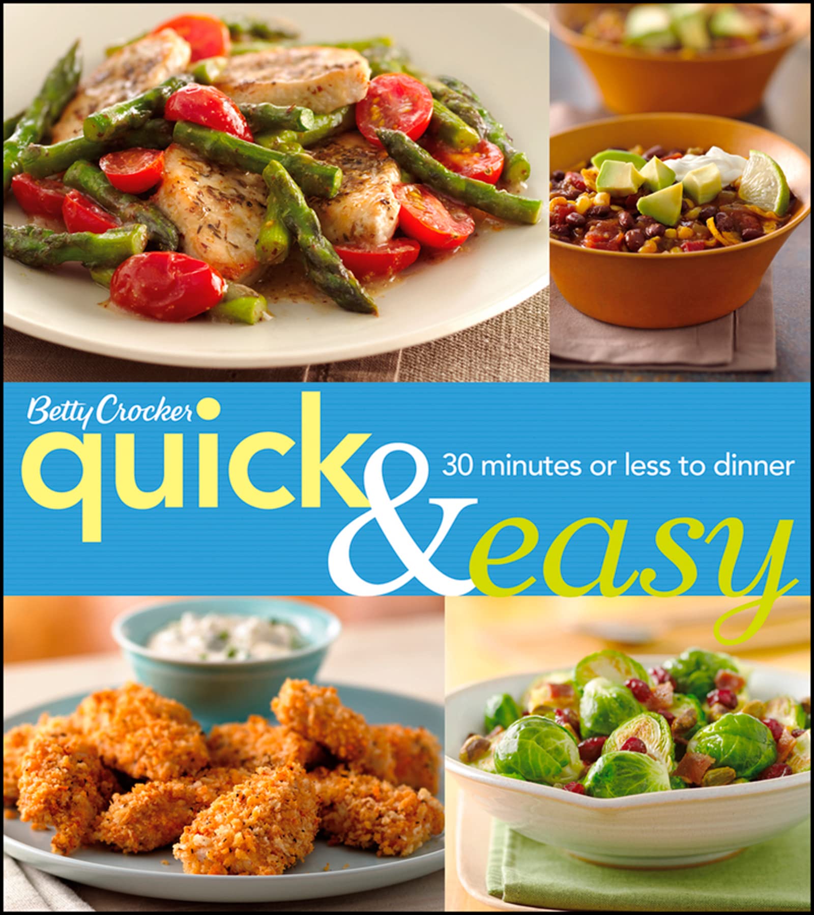 Betty Crocker Quick & Easy: 30 Minutes or Less to Dinner (Betty Crocker Cooking, Band 12) Leisure, Home & Garden