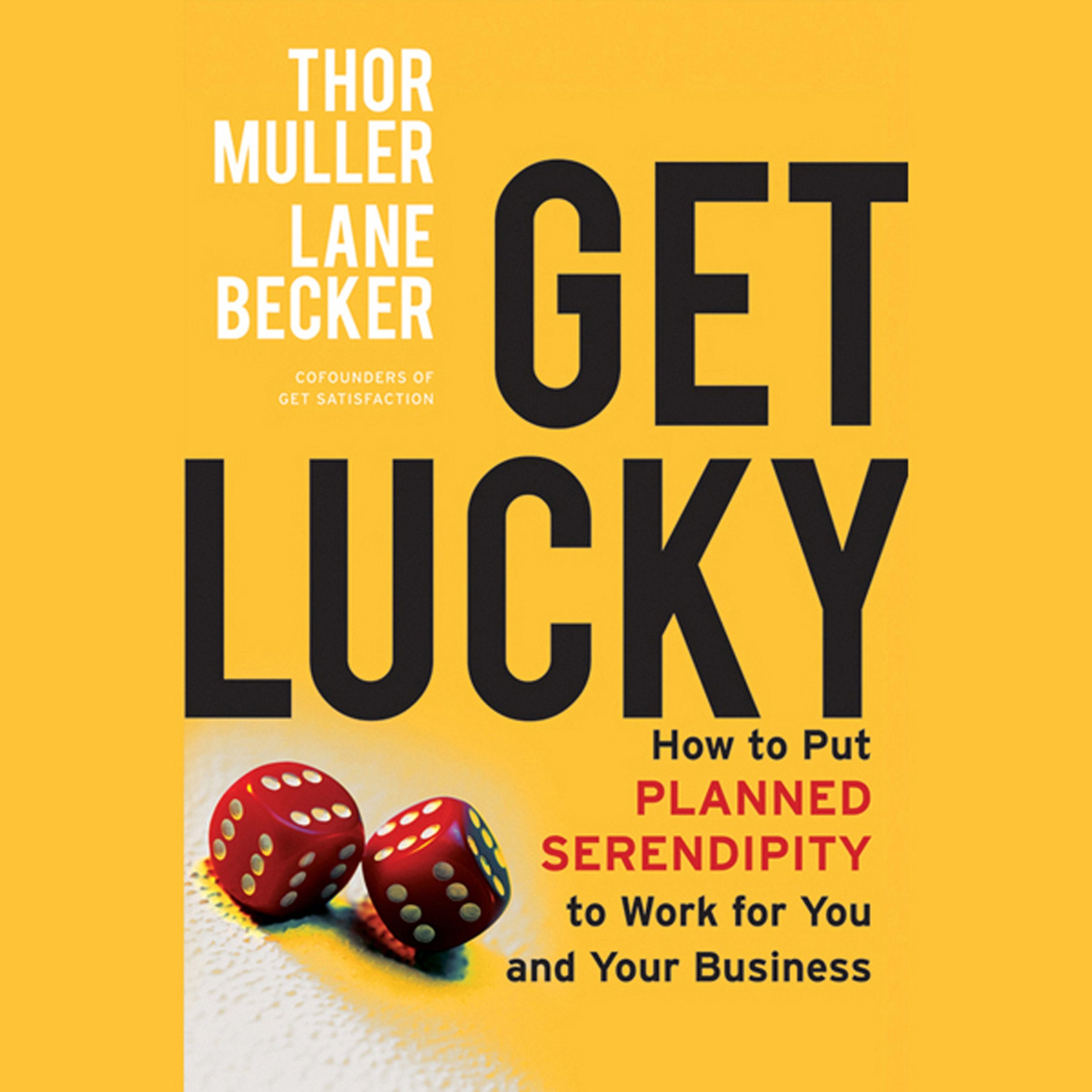 Get Lucky: How to Put Planned Serendipity to Work for You and Your Business Business, Finance & Career