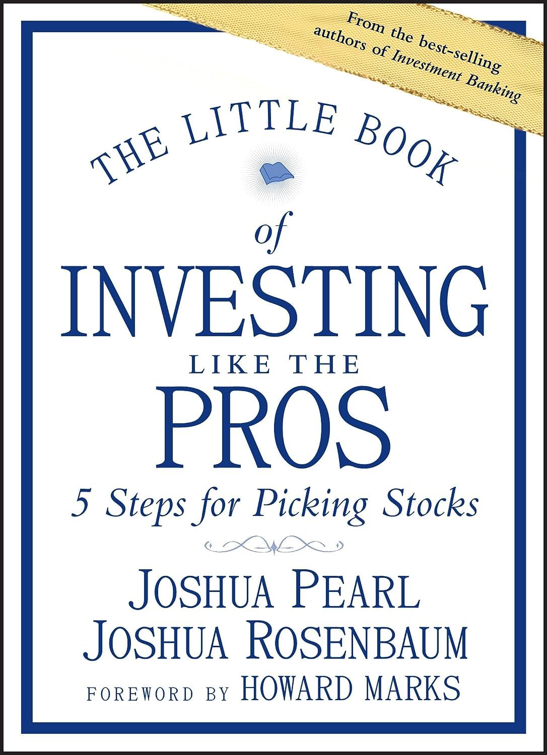 The Little Book of Investing Like the Pros: Five Steps for Picking Stocks (Little Books. Big Profits) Business, Finance & Career