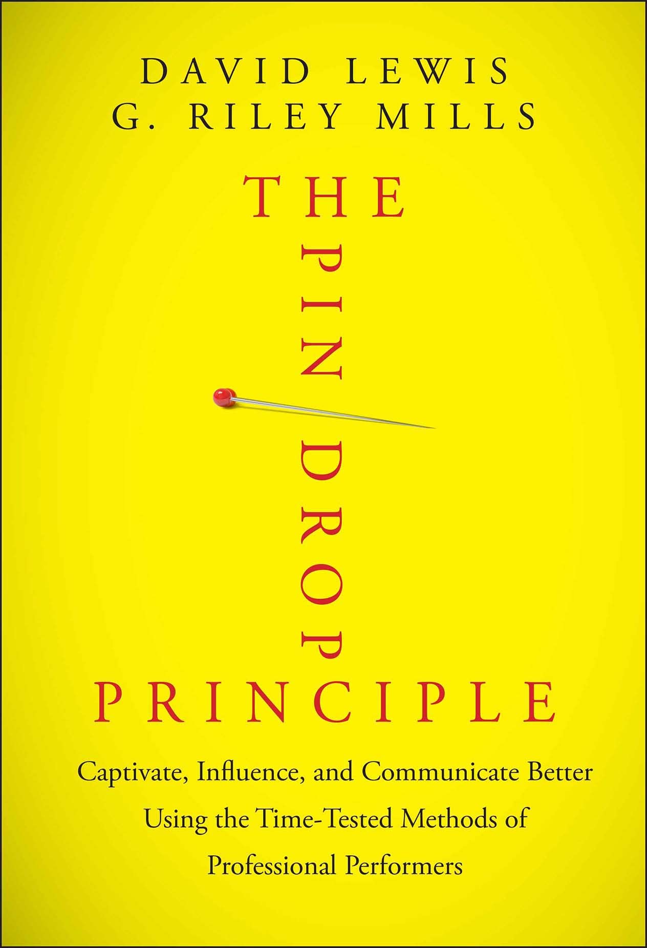The Pin Drop Principle: Captivate, Influence, and Communicate Better Using the Time-Tested Methods of Professional Performers book