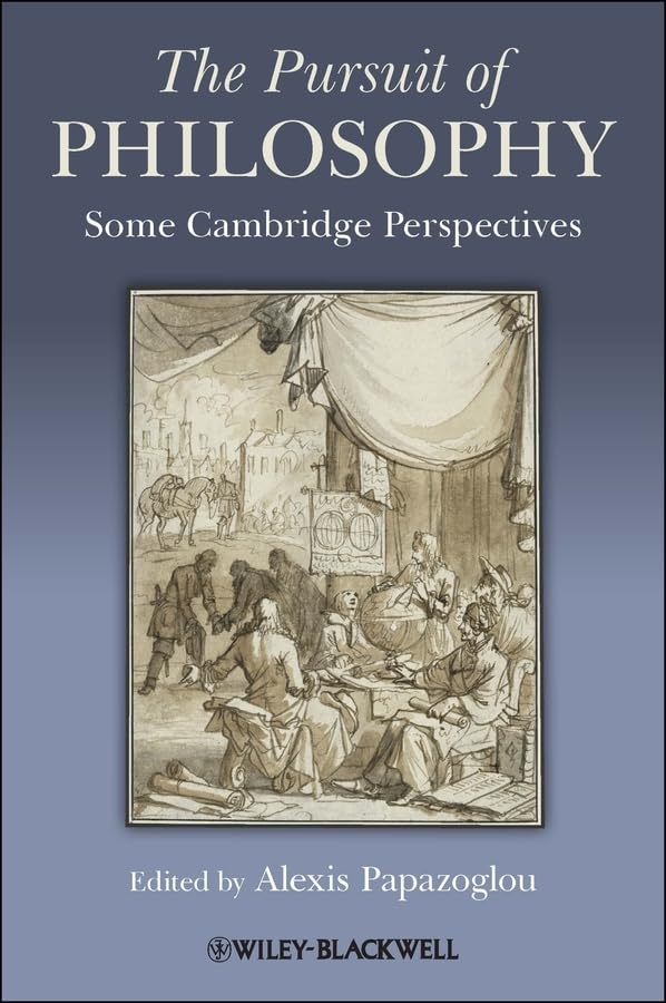 The Pursuit of Philosophy: Some Cambridge Perspectives (Metaphilosophy) Philosophy