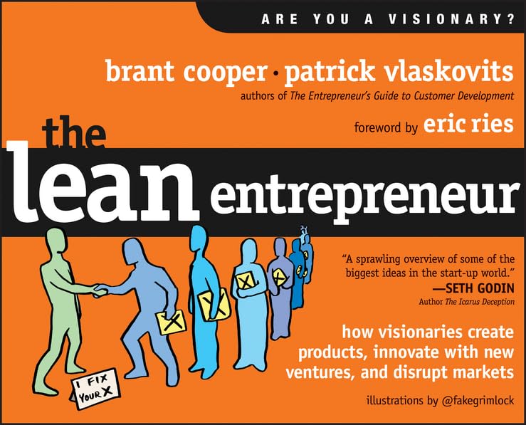The Lean Entrepreneur: How Visionaries Create Products, Innovate with New Ventures, and Disrupt Markets Law
