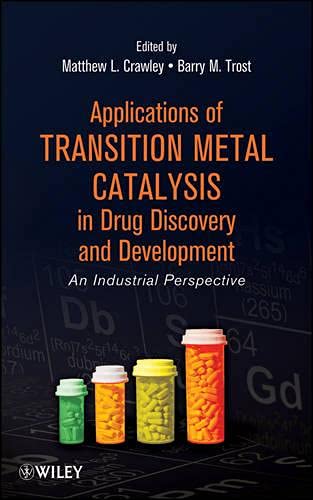 Applications of Transition Metal Catalysis in Drug Discovery and Development: An Industrial Perspective Books