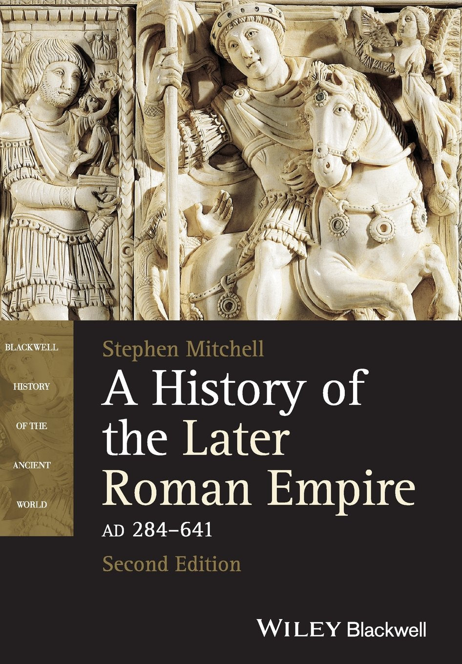 A History of the Later Roman Empire, AD 284-641, 2nd Edition (Blackwell History of the Ancient World) Politics & History