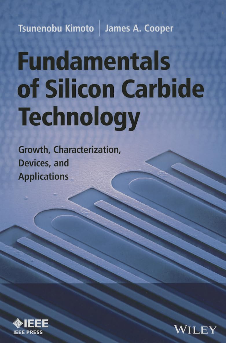 Fundamentals of Silicon Carbide Technology: Growth, Characterization, Devices and Applications (IEEE Press) Business & Technology