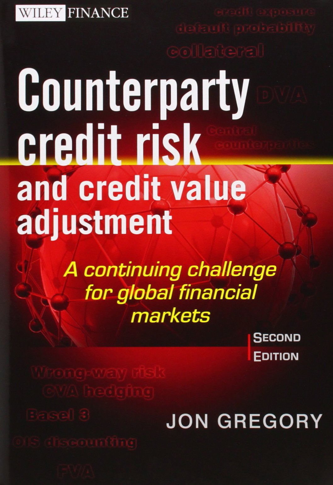 Counterparty Credit Risk and Credit Value Adjustment: A Continuing Challenge for Global Financial Markets book