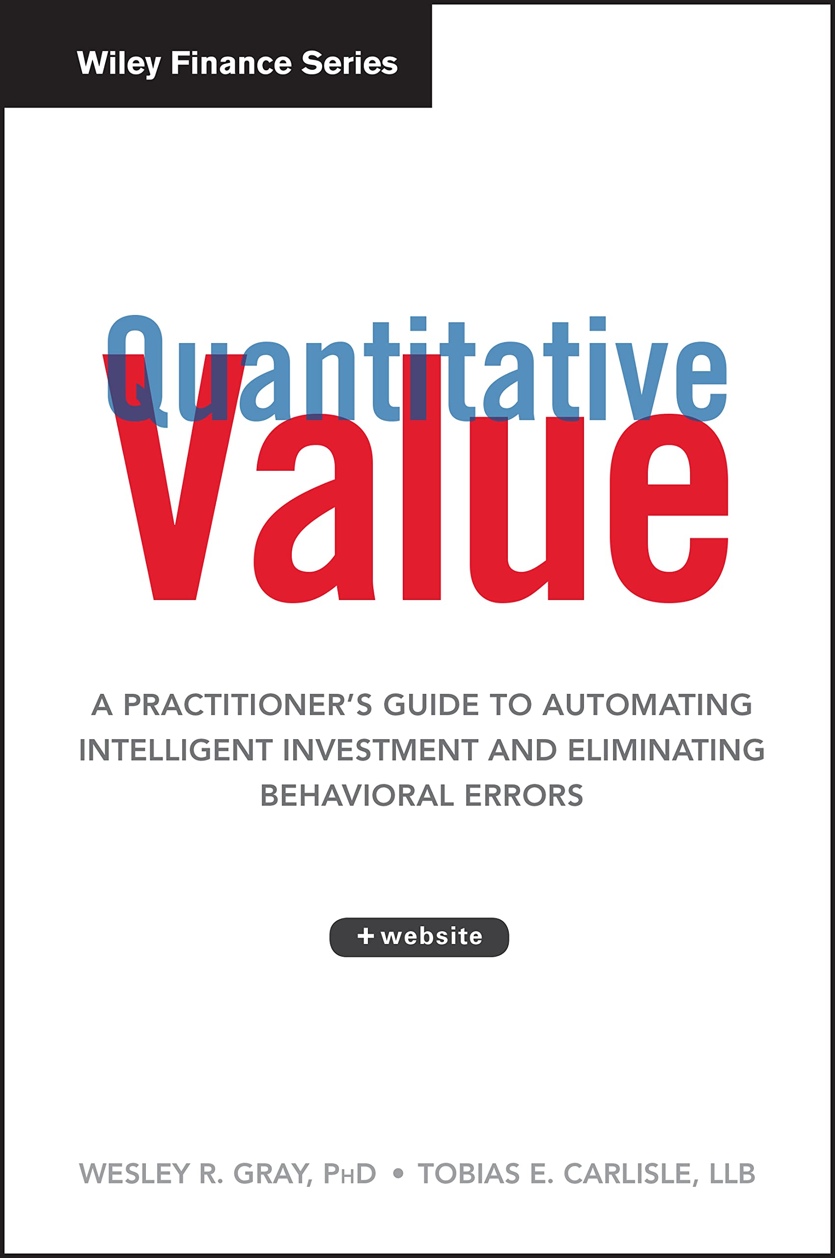Quantitative Value: A Practitioner's Guide to Automating Intelligent Investment and Eliminating Behavioral Errors (Wiley Finance) Business & Technology