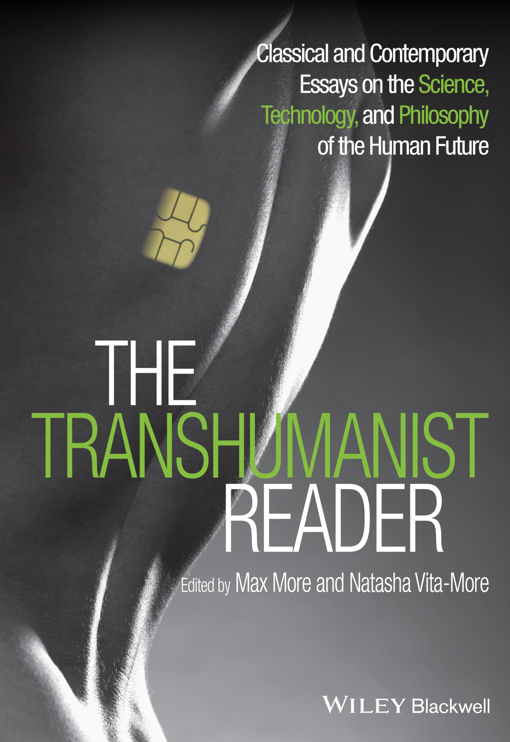 The Transhumanist Reader: Classical and Contemporary Essays on the Science, Technology, and Philosophy of the Human Future Medicine