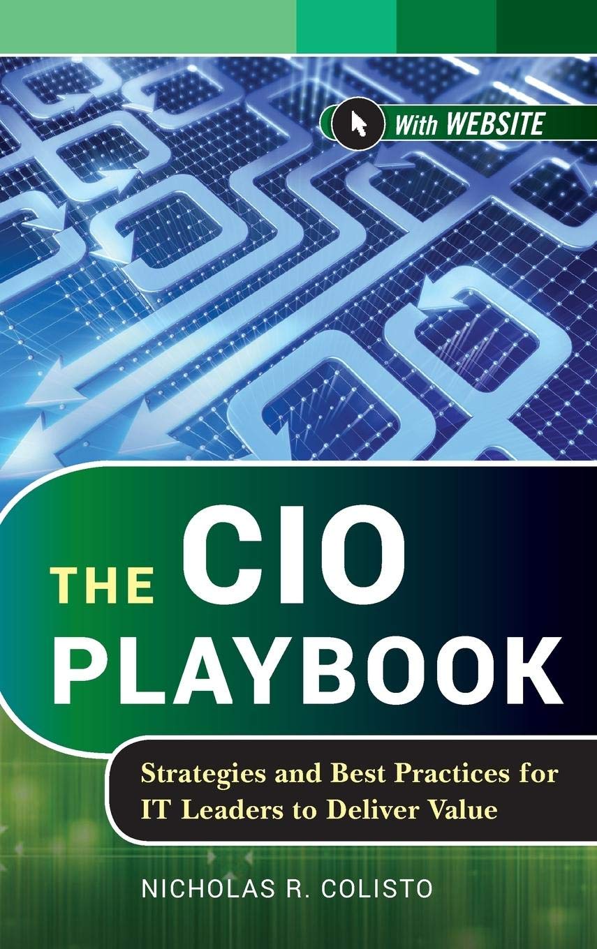 The CIO Playbook: Strategies and Best Practices for IT Leaders to Deliver Value book
