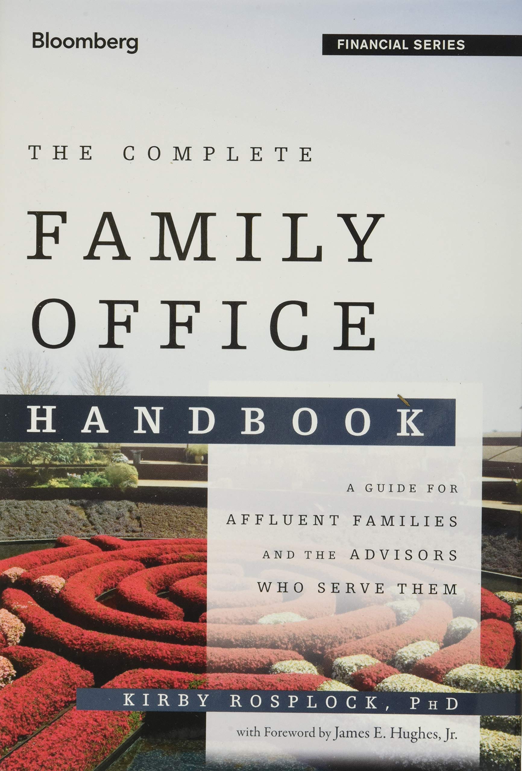 The Complete Family Office Handbook: A Guide for Affluent Families and the Advisors Who Serve Them (Bloomberg Financial) Law