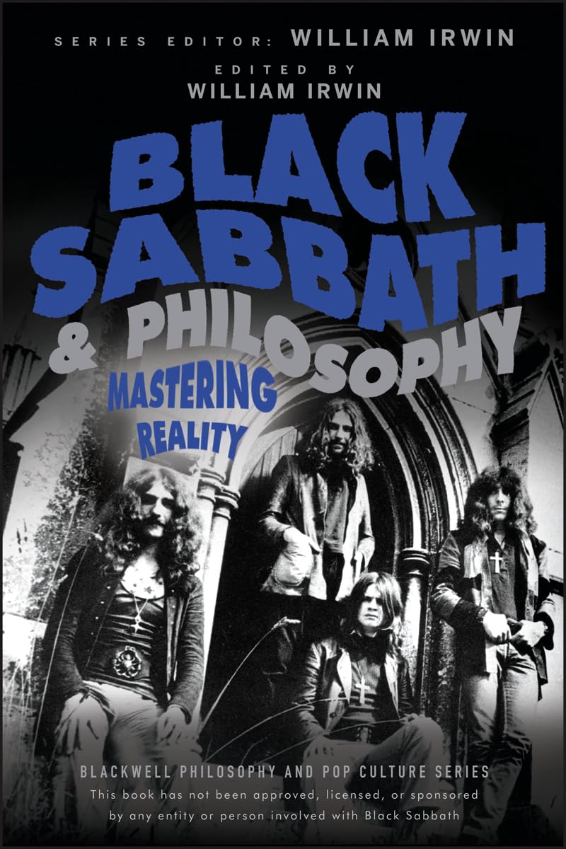 Black Sabbath and Philosophy: Mastering Reality (The Blackwell Philosophy and Pop Culture Series) Philosophy