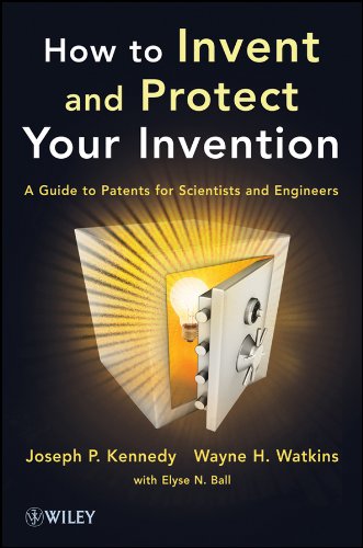 How to Invent and Protect Your Invention: A Guide to Patents for Scientists and Engineers Books