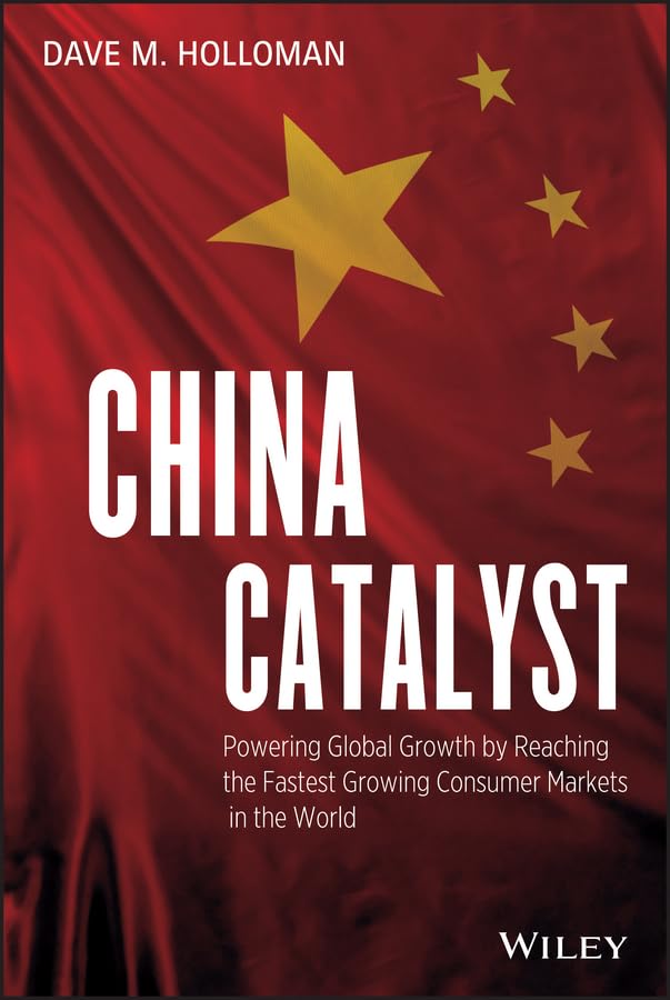 China Catalyst: Powering Global Growth by Reaching the Fastest Growing Consumer Market in the World Law