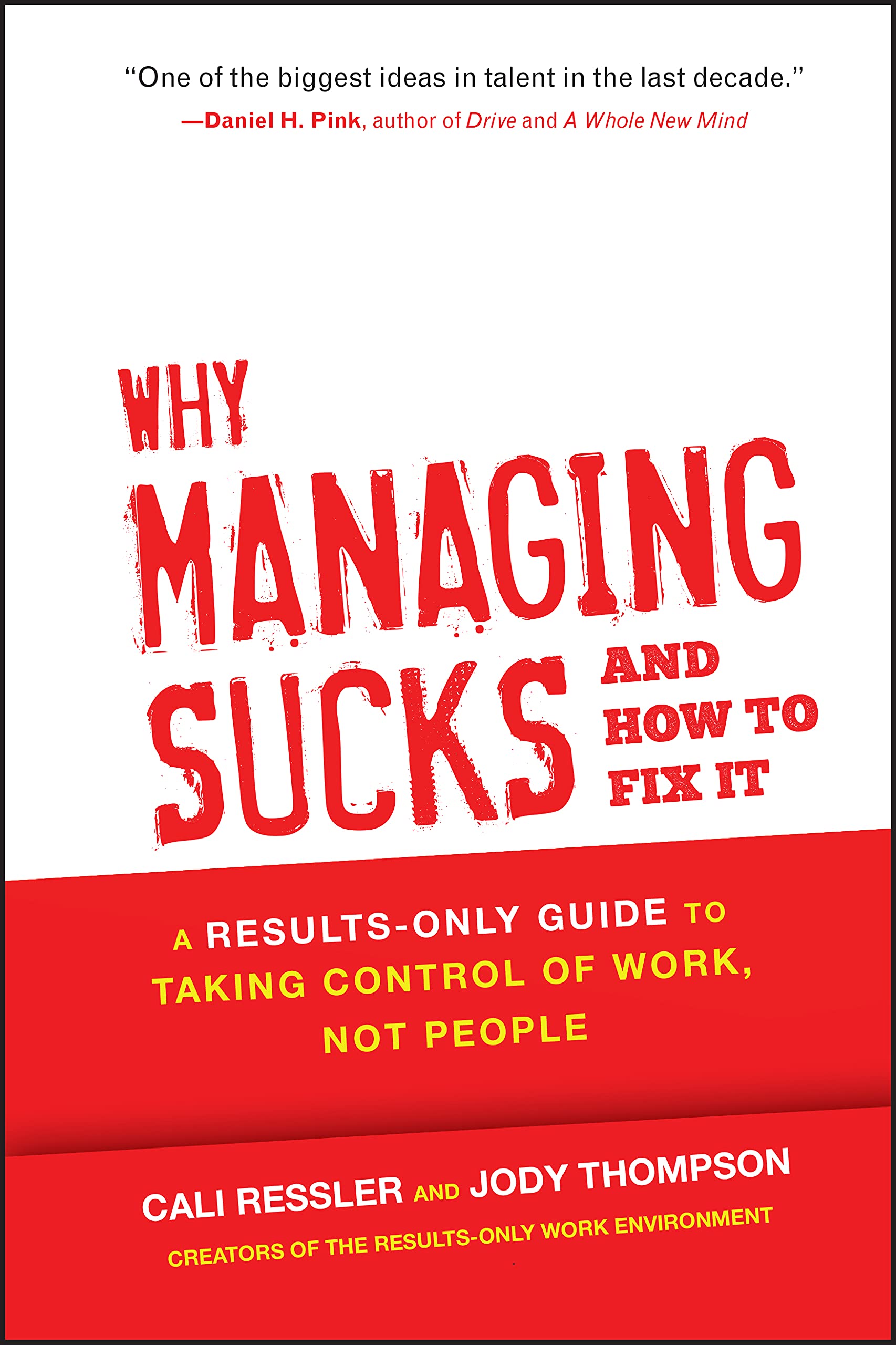 Why Managing Sucks and How to Fix It: A Results-Only Guide to Taking Control of Work, Not People Law