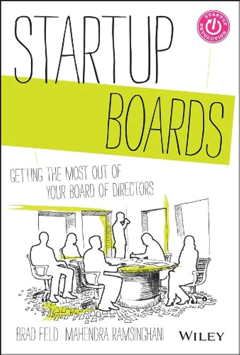 Startup Boards: Getting the Most Out of Your Board of Directors. book