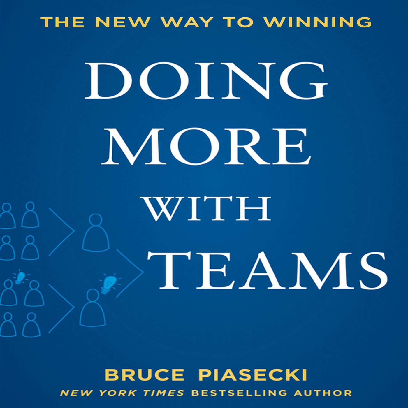 Doing More with Teams: The New Way to Winning Law