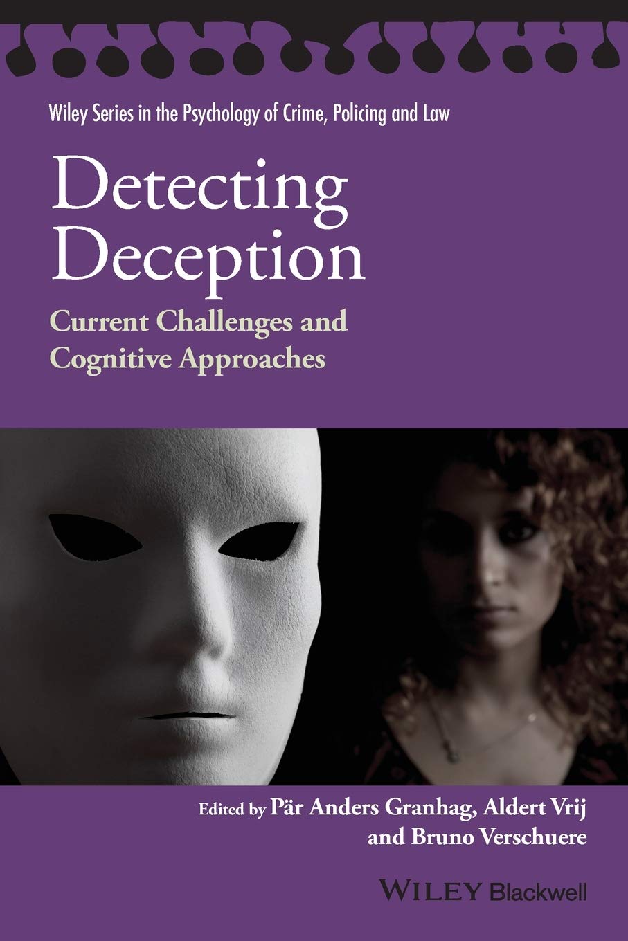 Detecting Deception: Current Challenges and Cognitive Approaches (Wiley Series in Psychology of Crime, Policing and Law) Medicine