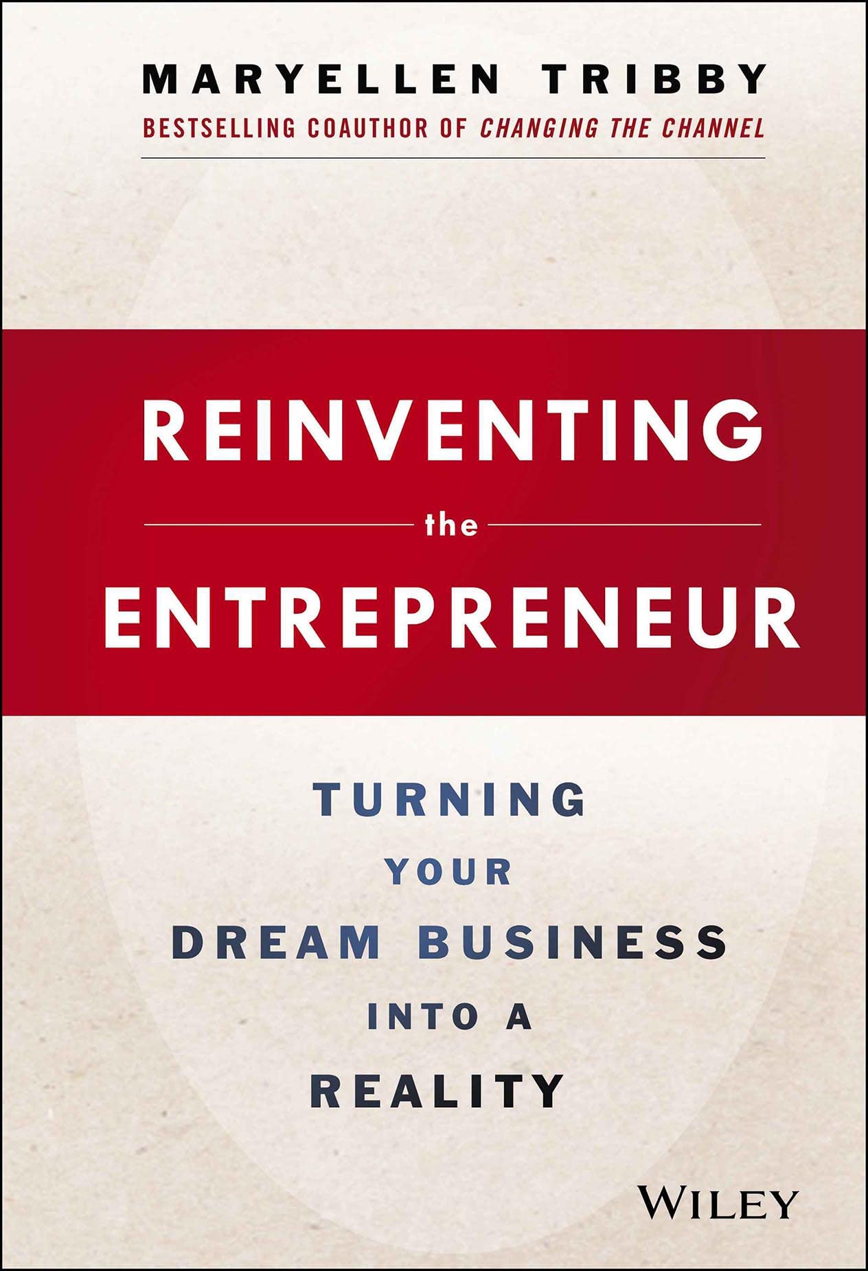 Reinventing the Entrepreneur: Turning Your Dream Business into a Reality Business, Finance & Career