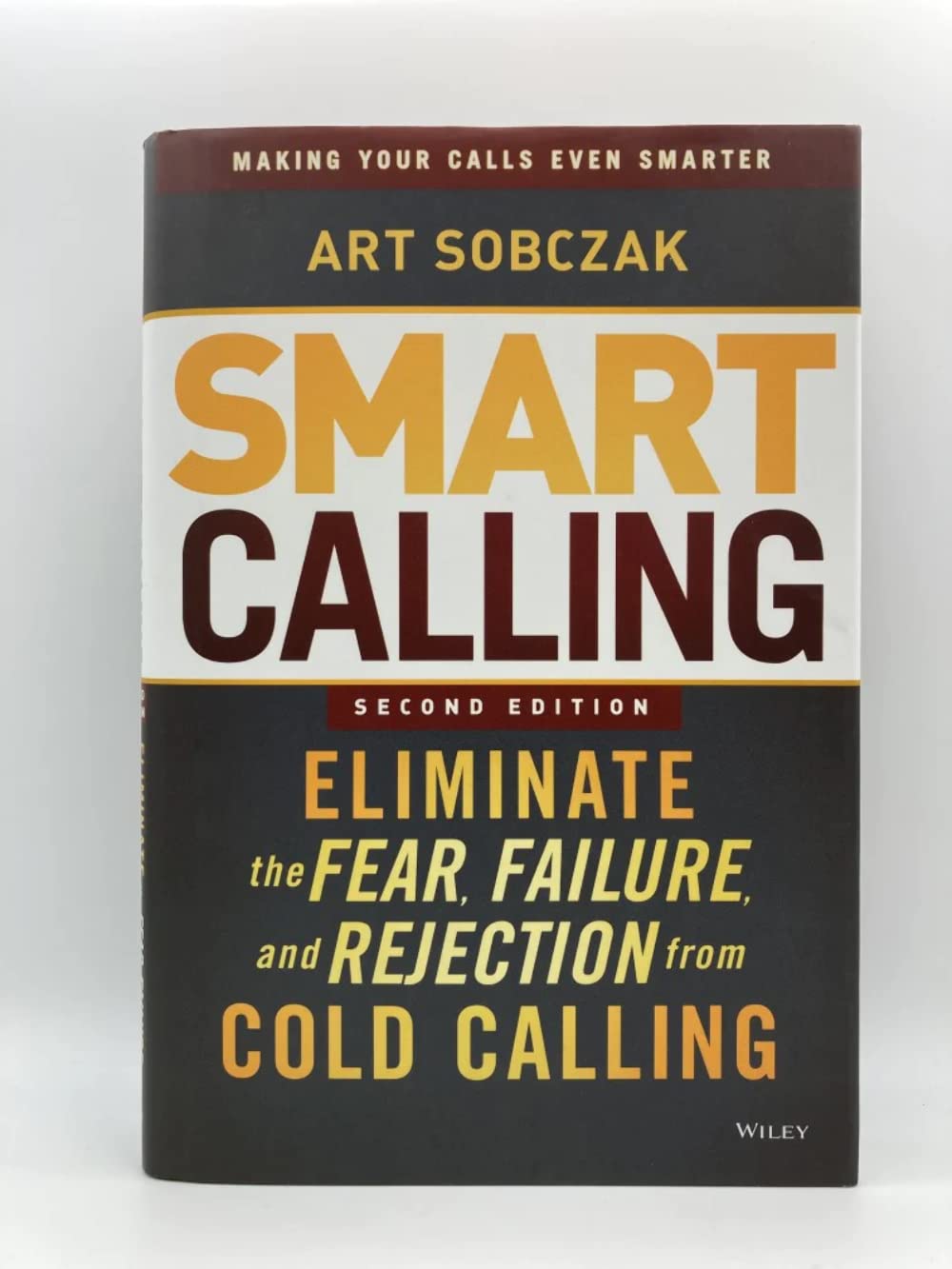 Smart Calling: Eliminate the Fear, Failure, and Rejection from Cold Calling Business, Finance & Career
