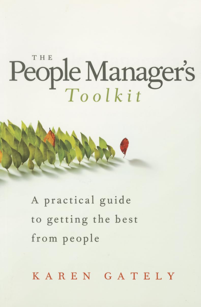 The People Manager's Tool Kit: A Practical Guide to Getting the Best From People: A Practical Guide to Getting the Best From People Law