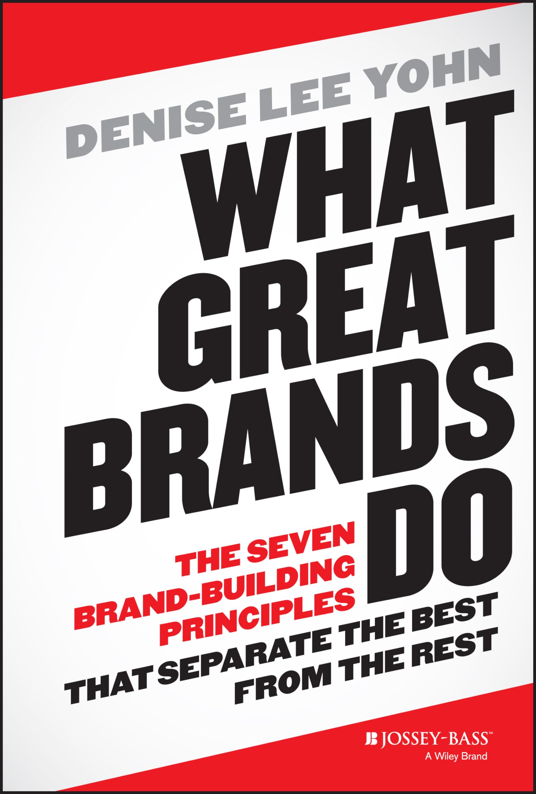 What Great Brands Do: The Seven Brand-Building Principles that Separate the Best from the Rest Law