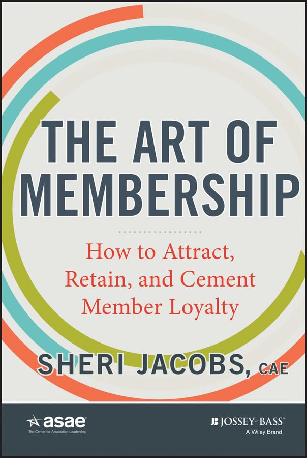 The Art of Membership: How to Attract, Retain and Cement Member Loyalty (ASAE-Wiley, Band 1) Law