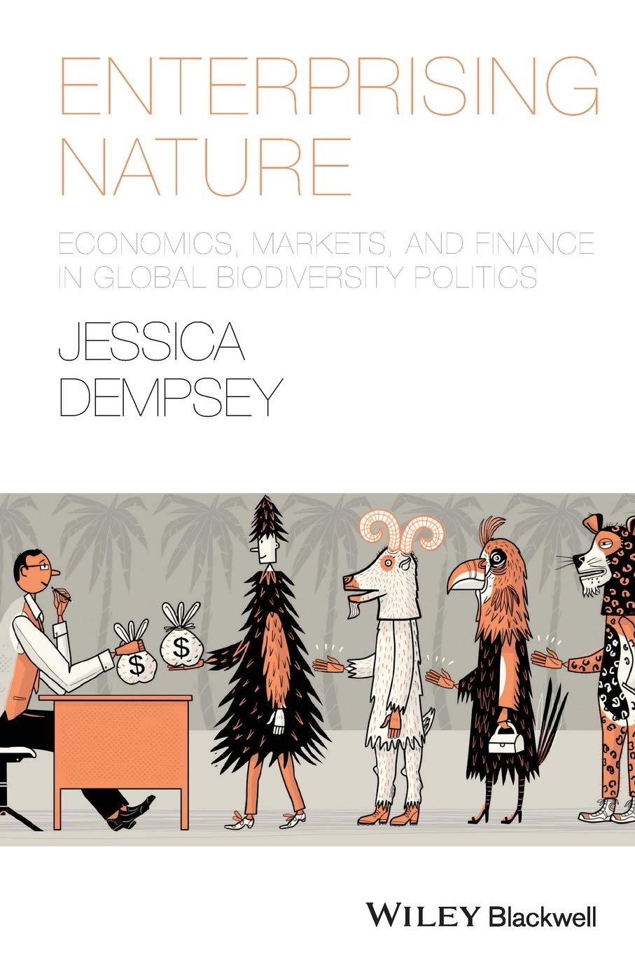 Enterprising Nature: Economics, Markets, and Finance in Global Biodiversity Politics (Antipode Book Series) Social Sciences