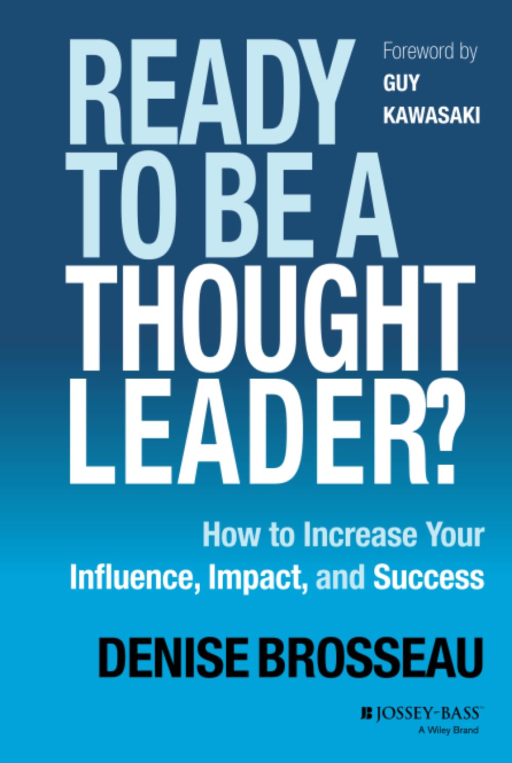 Ready to Be a Thought Leader?: How to Increase Your Influence, Impact, and Success Business, Finance & Career